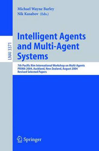 Cover image for Intelligent Agents and Multi-Agent Systems: 7th Pacific Rim International Workshop on Multi-Agents, PRIMA 2004, Auckland, New Zealand, August 8-13, 2004, Revised Selected Papers