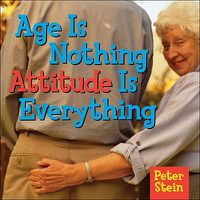 Cover image for Age Is Nothing Attitude Is Everything