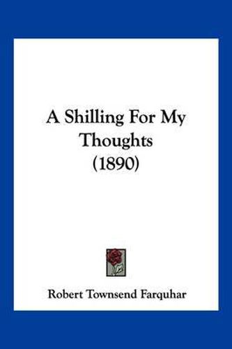 Cover image for A Shilling for My Thoughts (1890)