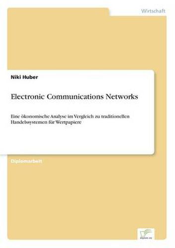 Cover image for Electronic Communications Networks: Eine oekonomische Analyse im Vergleich zu traditionellen Handelssystemen fur Wertpapiere