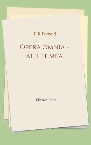 Cover image for Opera omnia - alii et mea: Ein Resumee