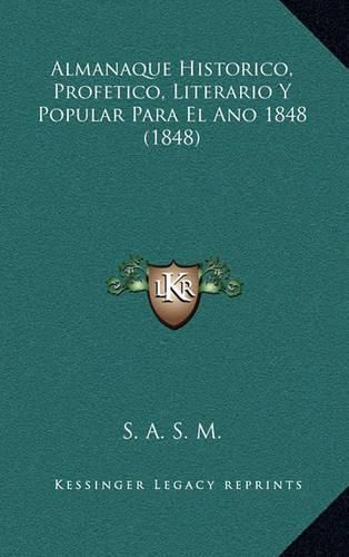 Cover image for Almanaque Historico, Profetico, Literario y Popular Para El Ano 1848 (1848)