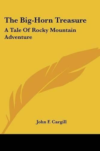 Cover image for The Big-Horn Treasure: A Tale of Rocky Mountain Adventure