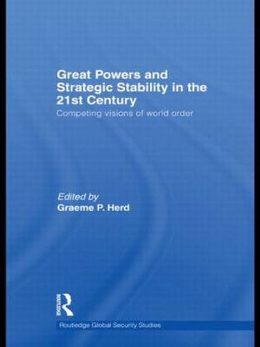 Cover image for Great Powers and Strategic Stability in the 21st Century: Competing Visions of World Order