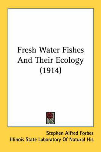 Fresh Water Fishes and Their Ecology (1914)