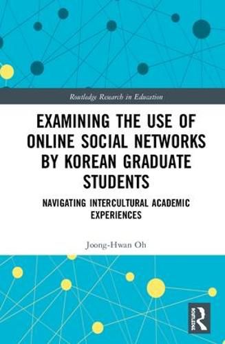 Cover image for Examining the Use of Online Social Networks by Korean Graduate Students: Navigating Intercultural Academic Experiences