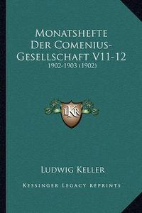 Cover image for Monatshefte Der Comenius-Gesellschaft V11-12: 1902-1903 (1902)