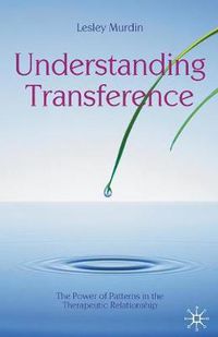 Cover image for Understanding Transference: The Power of Patterns in the Therapeutic Relationship