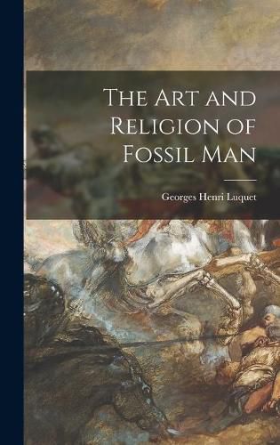 Cover image for The Art and Religion of Fossil Man