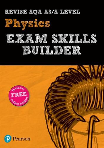 Cover image for Pearson REVISE AQA A level Physics Exam Skills Builder: for home learning, 2022 and 2023 assessments and exams