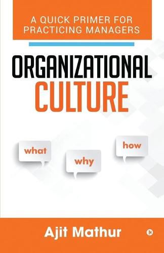 Cover image for Organizational Culture - What Why How: A Quick Primer for Practicing Managers