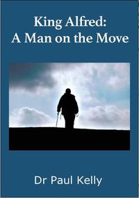 Cover image for King Alfred: A Man on the Move