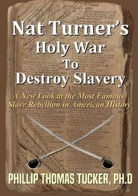 Cover image for Nat Turner's Holy War to Destroy Slavery