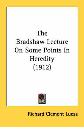 Cover image for The Bradshaw Lecture on Some Points in Heredity (1912)