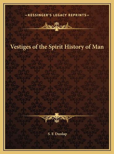 Vestiges of the Spirit History of Man