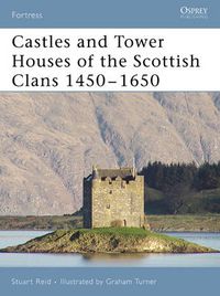 Cover image for Castles and Tower Houses of the Scottish Clans 1450-1650