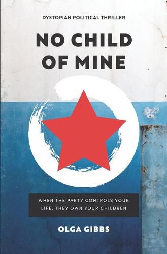 Cover image for No Child of Mine: A dystopian political conspiracy thriller