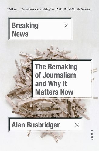 Cover image for Breaking News: The Remaking of Journalism and Why It Matters Now