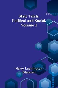 Cover image for State Trials, Political and Social. Volume 1