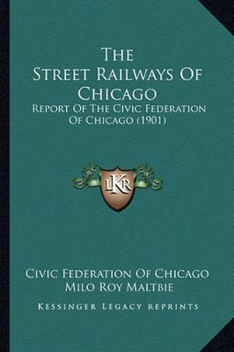 The Street Railways of Chicago: Report of the Civic Federation of Chicago (1901)