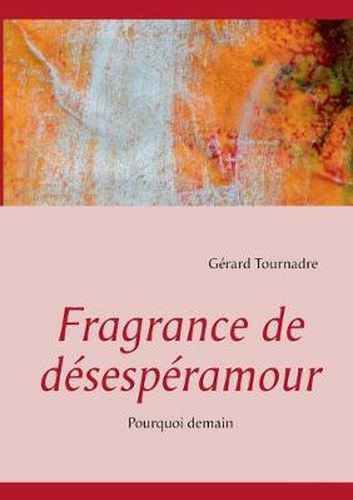 Cover image for Fragrance de desesperamour: Pourquoi demain