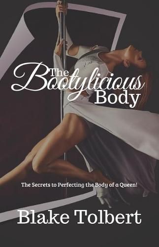 Cover image for The Bootylicious Body: The Secrets to Perfecting the Body of a Queen!