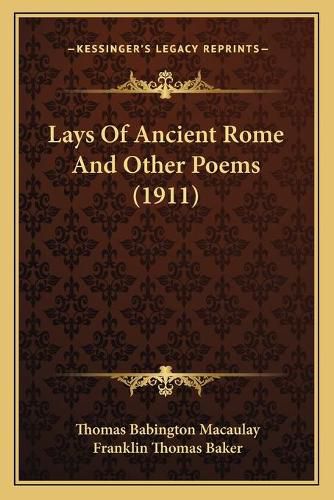 Lays of Ancient Rome and Other Poems (1911)