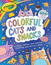 Cover image for Crayola Colorful Cats and Snacks