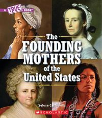 Cover image for The Founding Mothers of the United States (a True Book)