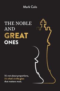 Cover image for The Noble and Great Ones: It's not about proportions, it's what's in the glass that matters most