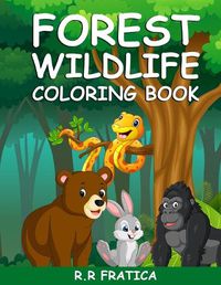 Cover image for Forest wildlife coloring book: A Coloring Book Featuring Beautiful Forest Animals, Birds, Plants and Wildlife for Stress Relief and Relaxation