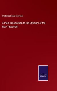 Cover image for A Plain Introduction to the Criticism of the New Testament