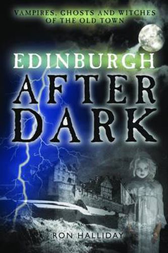 Cover image for Edinburgh After Dark: Vampires, Ghosts and Witches of the Old Town