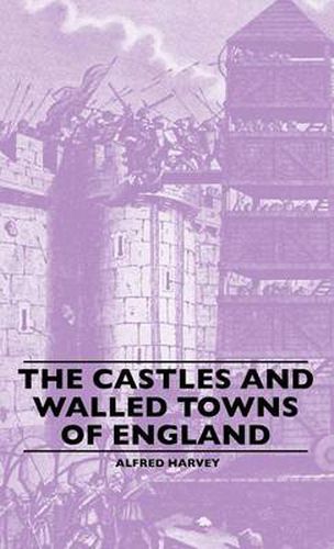 Cover image for The Castles And Walled Towns Of England