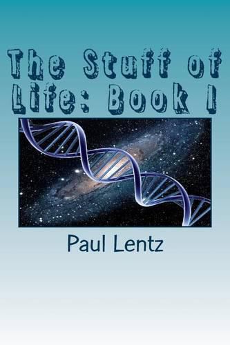 The Stuff of Life: Book I