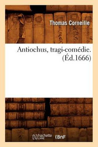 Antiochus, Tragi-Comedie . (Ed.1666)