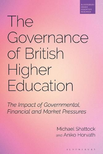 Cover image for The Governance of British Higher Education: The Impact of Governmental, Financial and Market Pressures