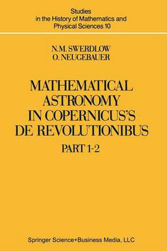 Cover image for Mathematical Astronomy in Copernicus' De Revolutionibus: In Two Parts