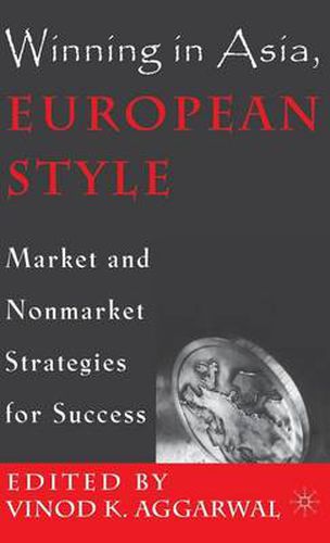 Cover image for Winning in Asia, European Style: Market and Nonmarket Strategies for Success