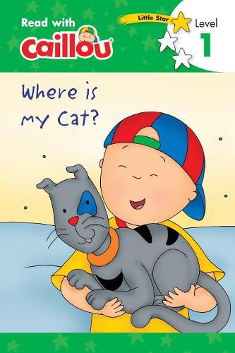 Caillou: Where is My Cat? - Read with Caillou, Level 1: Read With Caillou, Level 1