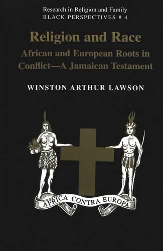 Cover image for Religion And Race: African and European Roots in Conflict - A Jamaican Testament