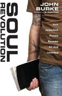 Cover image for Soul Revolution: How Imperfect People Become All God Intended