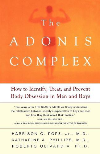 Cover image for The Adonis Complex: How to Identify, Treat and Prevent Body Obsession in Men and Boys