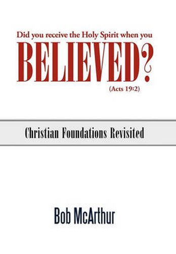 Cover image for Did You Receive the Holy Spirit When You Believed? (Acts 19: 2): Christian Foundations Revisited