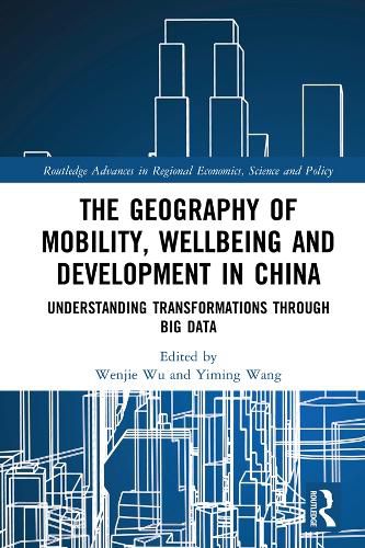 Cover image for The Geography of Mobility, Wellbeing and Development in China: Understanding Transformations Through Big Data