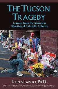 Cover image for The Tucson Tragedy: Lessons from the Senseless Shooting of Gabrielle Giffords