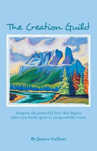 Cover image for The Creation Guild: Imagine the powerful flow that begins when you build space to purposefully create