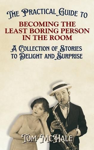Cover image for The Practical Guide to Becoming the Least Boring Person in the Room