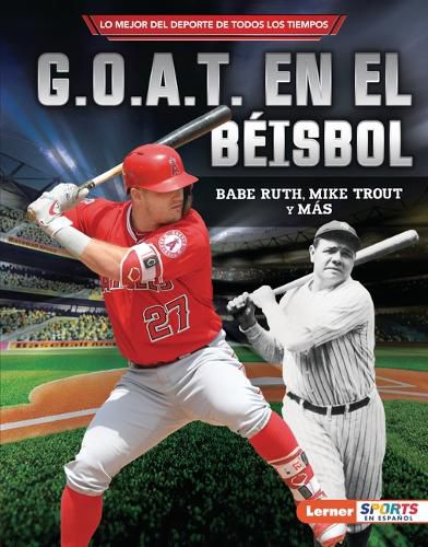 Cover image for G.O.A.T. En El Beisbol (Baseball's G.O.A.T.): Babe Ruth, Mike Trout Y Mas