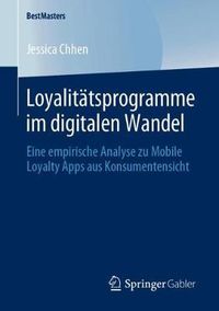 Cover image for Loyalitatsprogramme im digitalen Wandel: Eine empirische Analyse zu Mobile Loyalty Apps aus Konsumentensicht